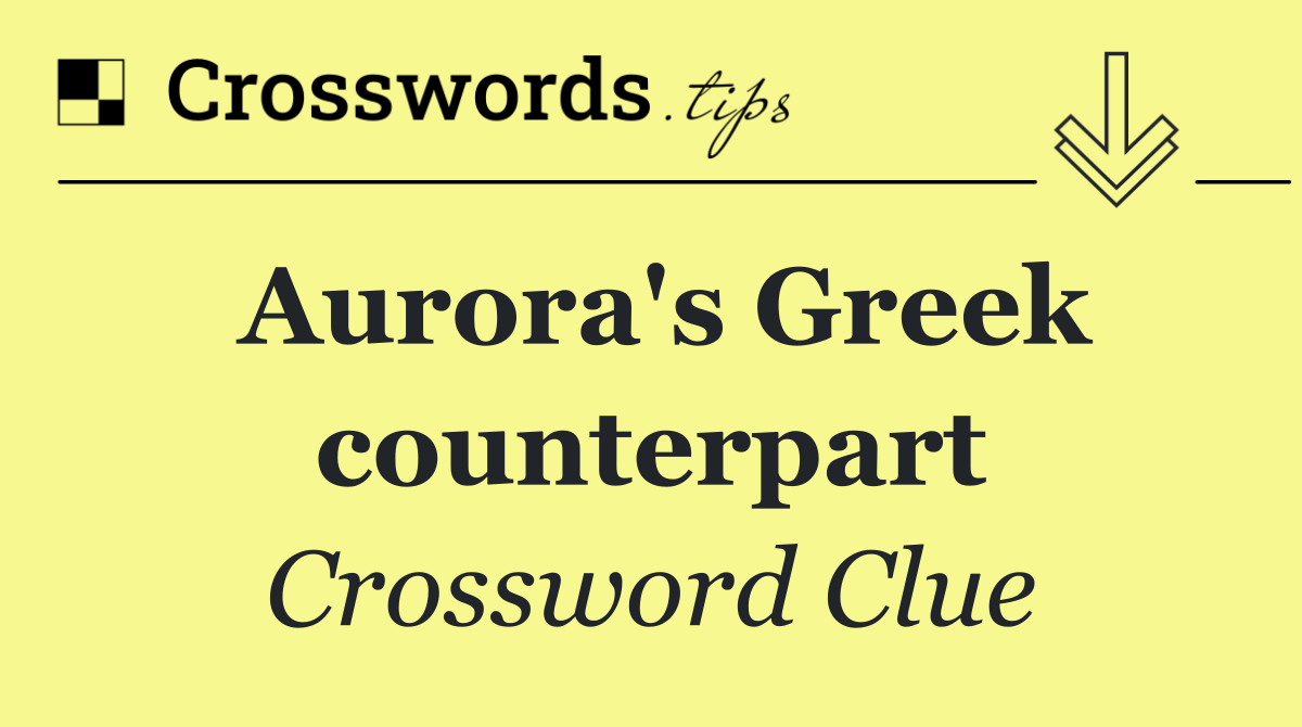 Aurora's Greek counterpart