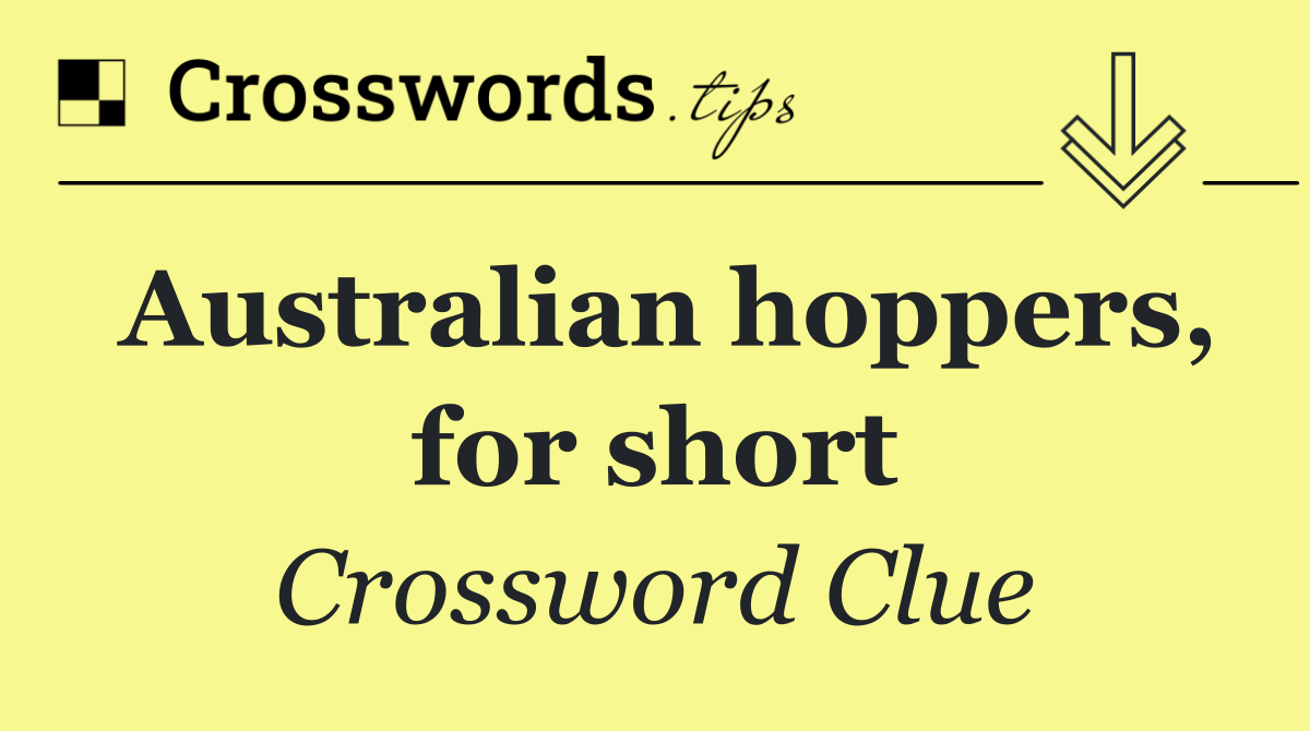 Australian hoppers, for short