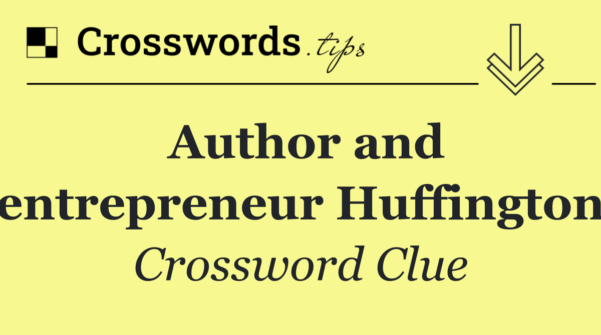 Author and entrepreneur Huffington