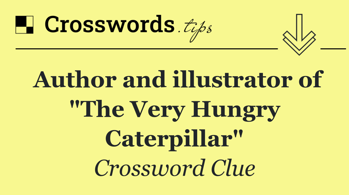 Author and illustrator of "The Very Hungry Caterpillar"