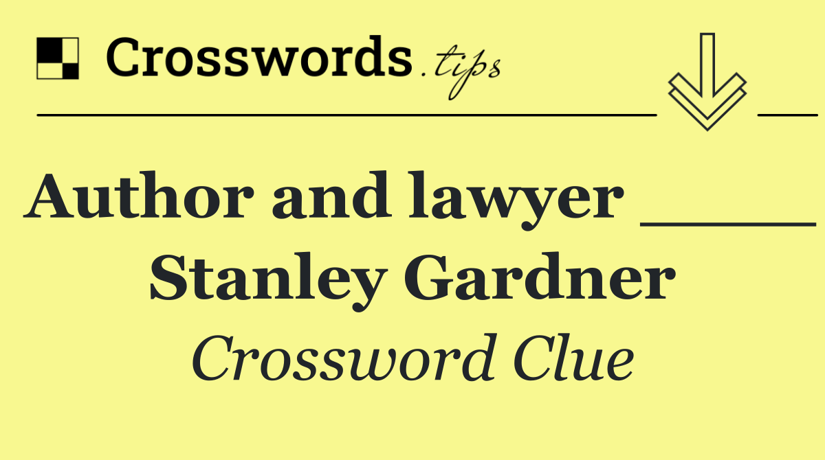 Author and lawyer ____ Stanley Gardner