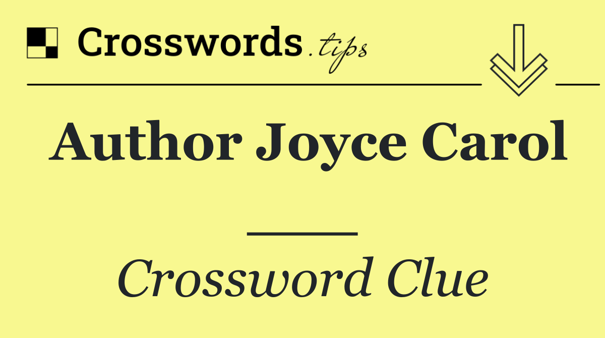 Author Joyce Carol ___