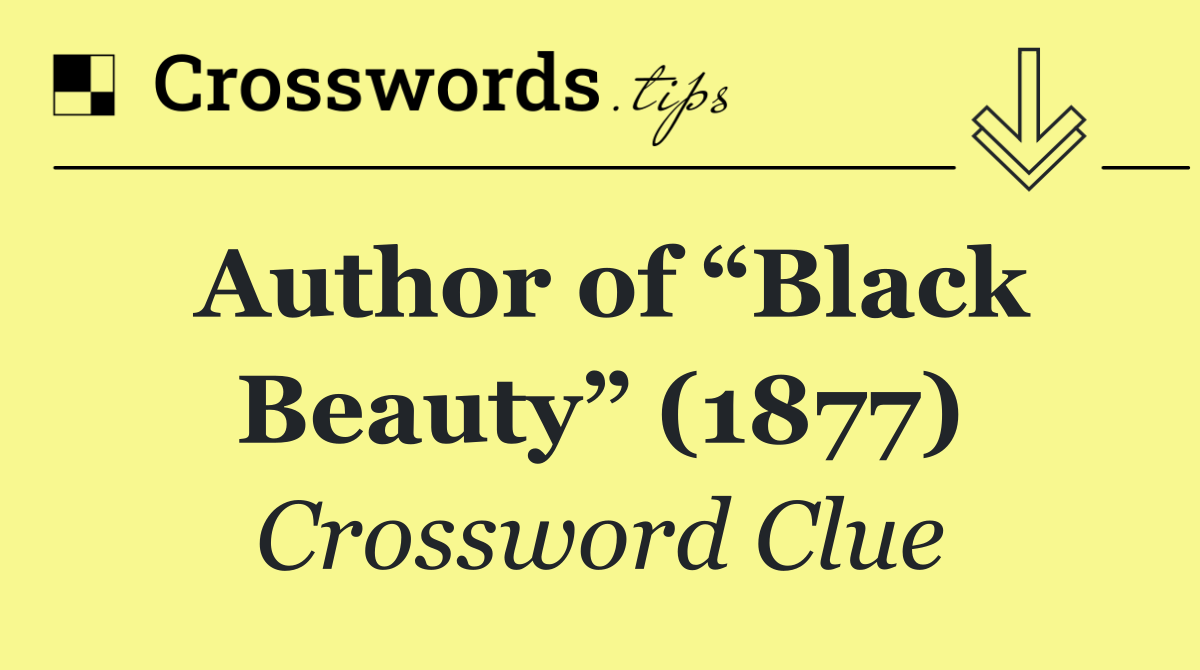 Author of “Black Beauty” (1877)