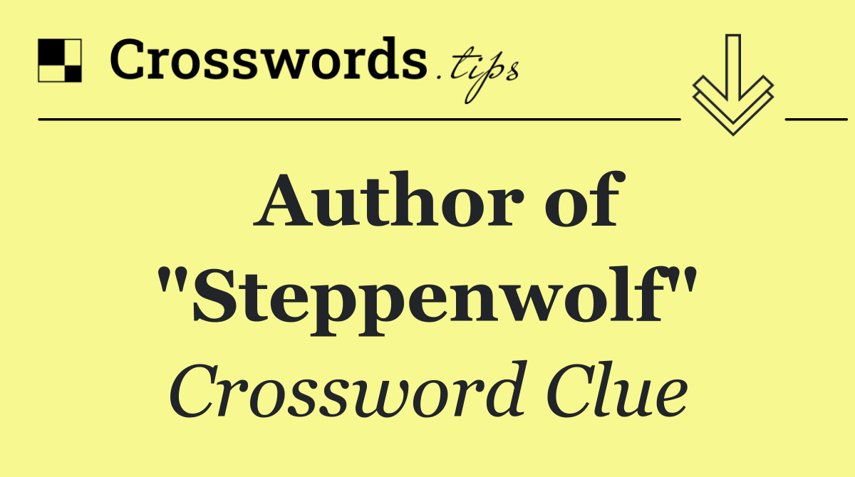 Author of "Steppenwolf"