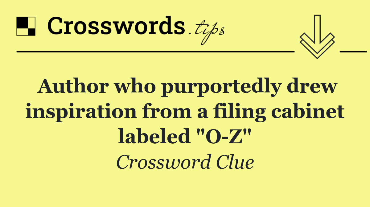 Author who purportedly drew inspiration from a filing cabinet labeled "O Z"