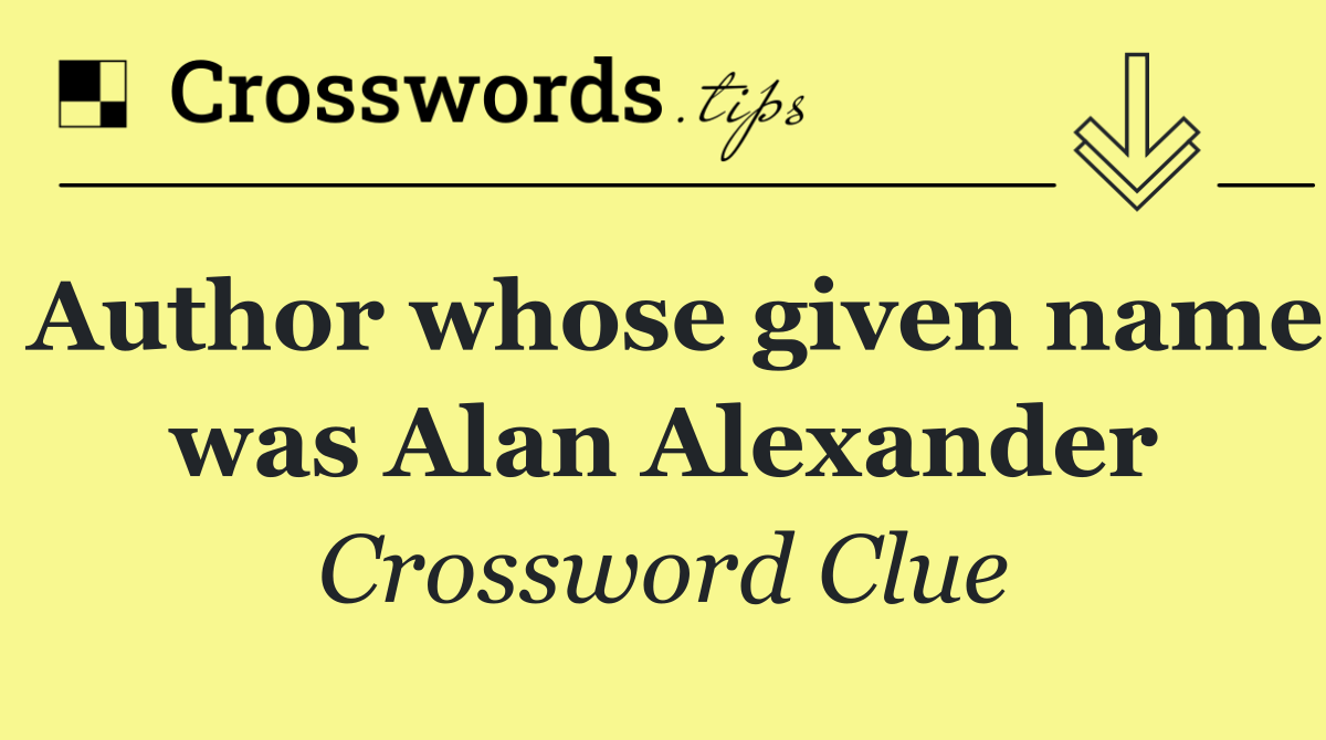 Author whose given name was Alan Alexander