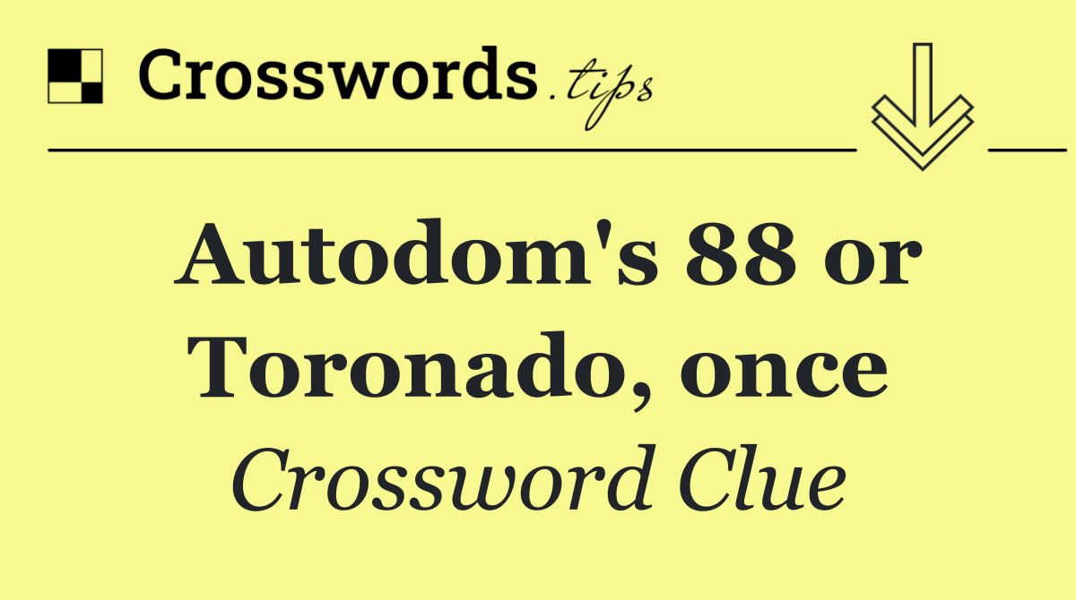 Autodom's 88 or Toronado, once
