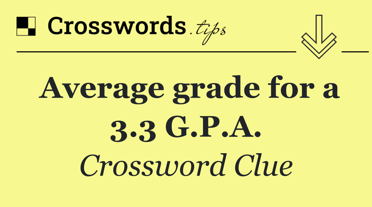 Average grade for a 3.3 G.P.A.