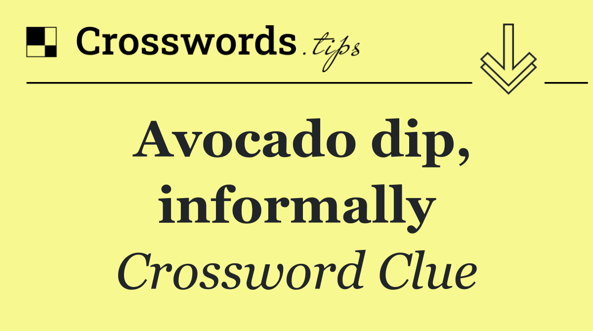 Avocado dip, informally