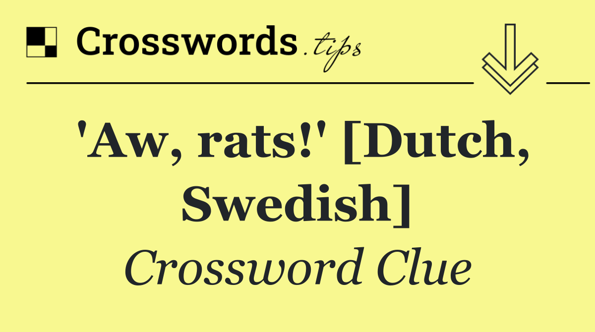 'Aw, rats!' [Dutch, Swedish]