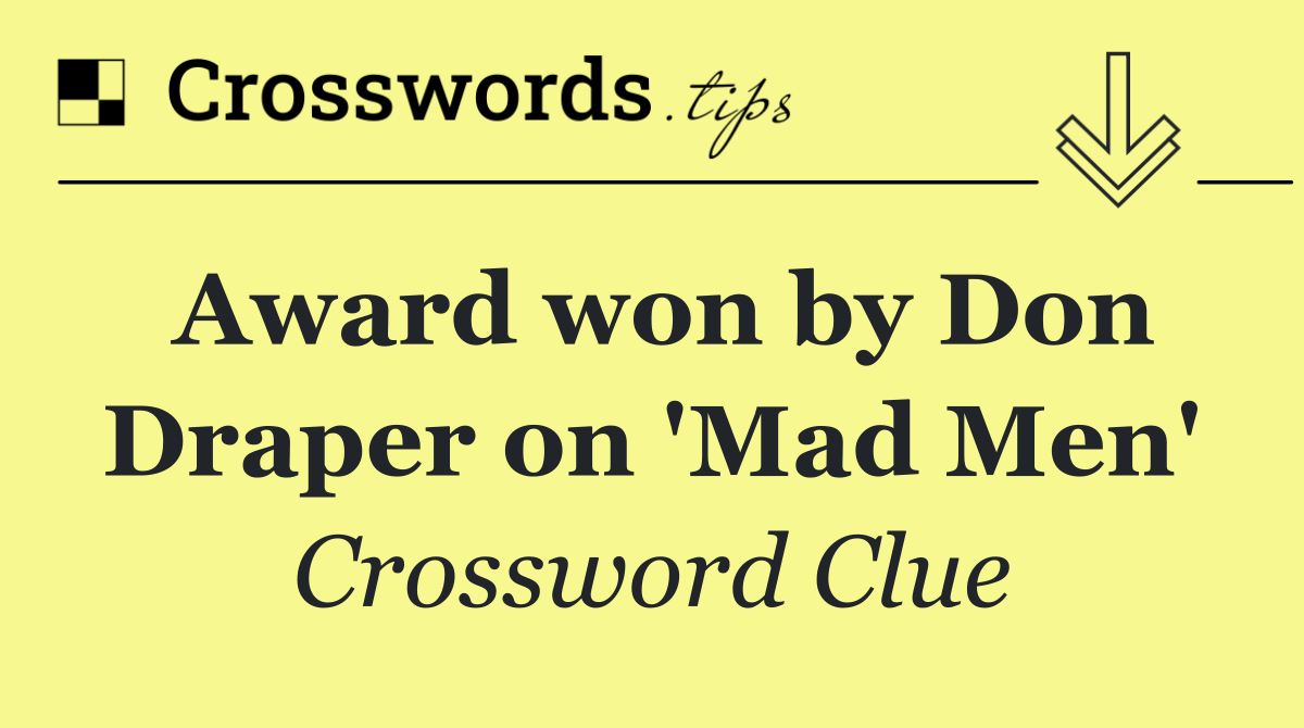 Award won by Don Draper on 'Mad Men'