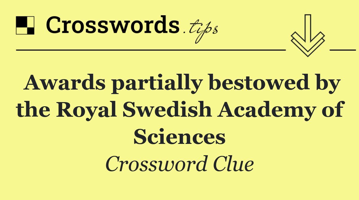 Awards partially bestowed by the Royal Swedish Academy of Sciences