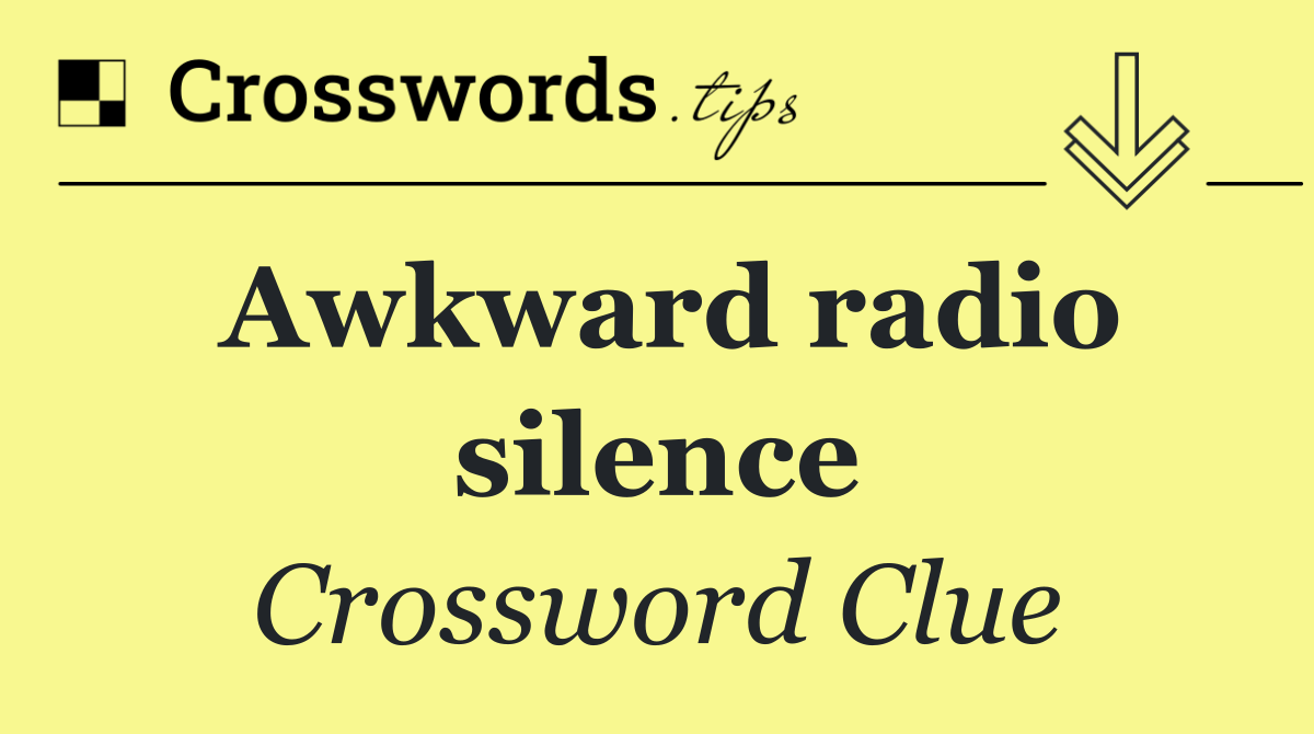 Awkward radio silence