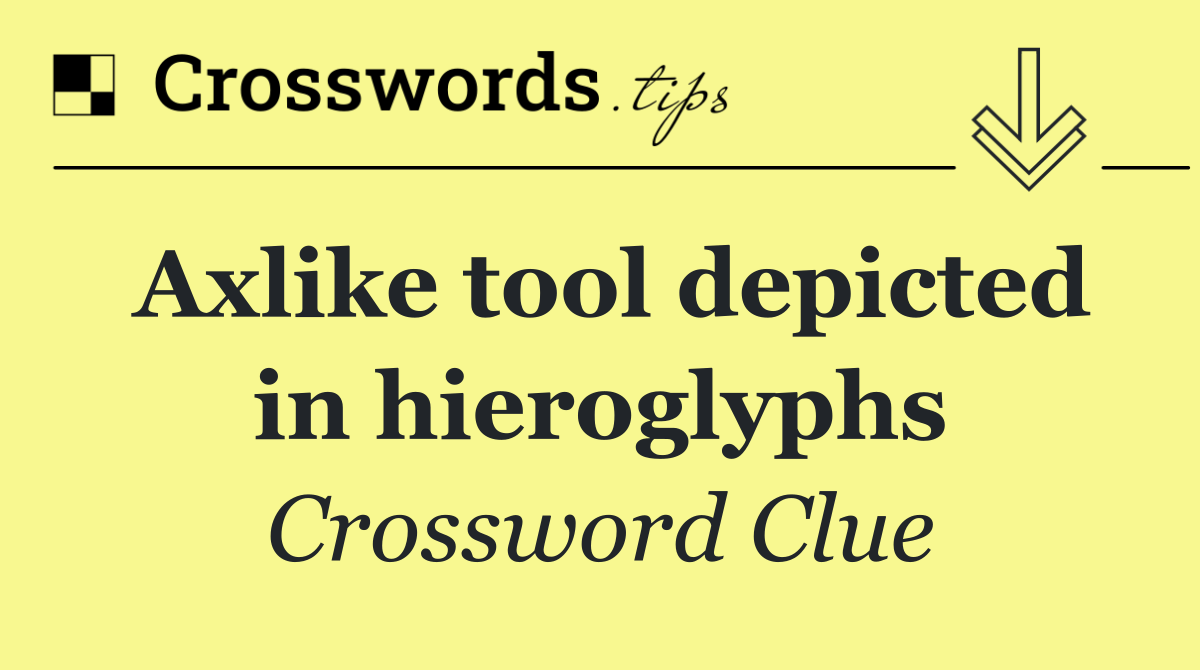 Axlike tool depicted in hieroglyphs