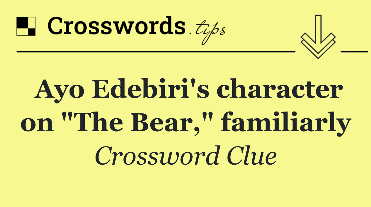 Ayo Edebiri's character on "The Bear," familiarly