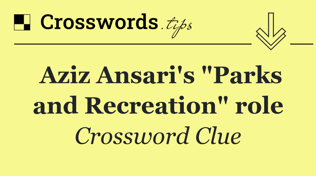 Aziz Ansari's "Parks and Recreation" role