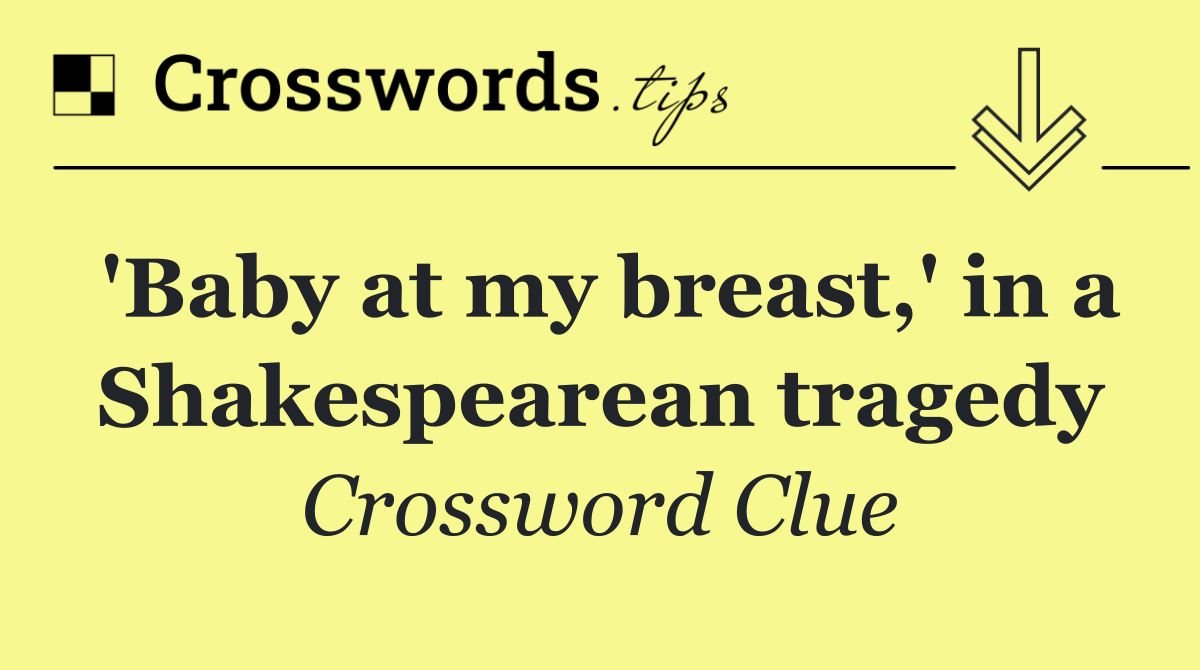 'Baby at my breast,' in a Shakespearean tragedy
