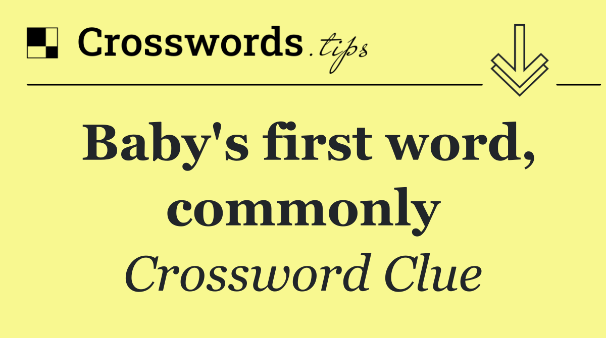 Baby's first word, commonly