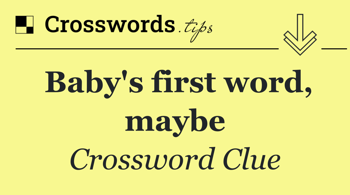 Baby's first word, maybe