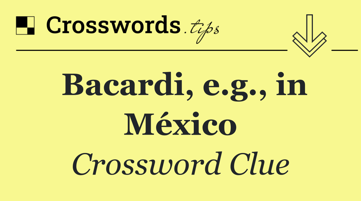 Bacardi, e.g., in México