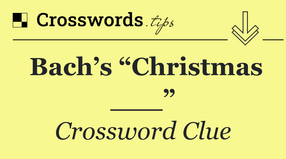 Bach’s “Christmas ___”