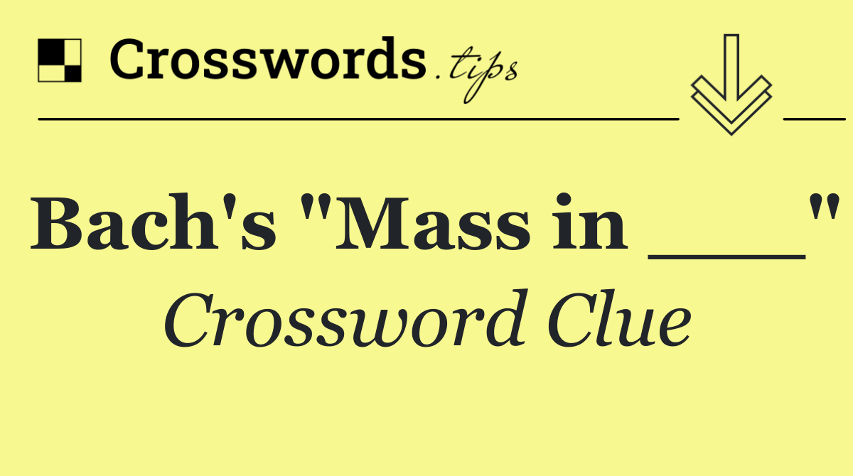 Bach's "Mass in ___"