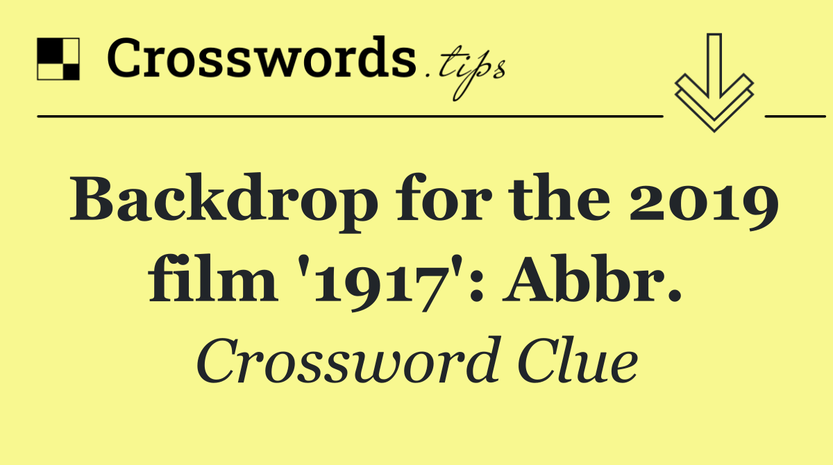Backdrop for the 2019 film '1917': Abbr.