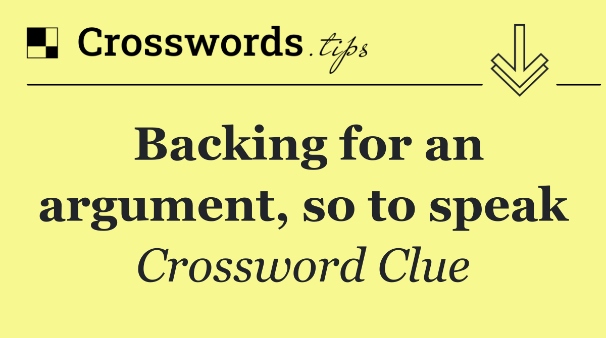 Backing for an argument, so to speak