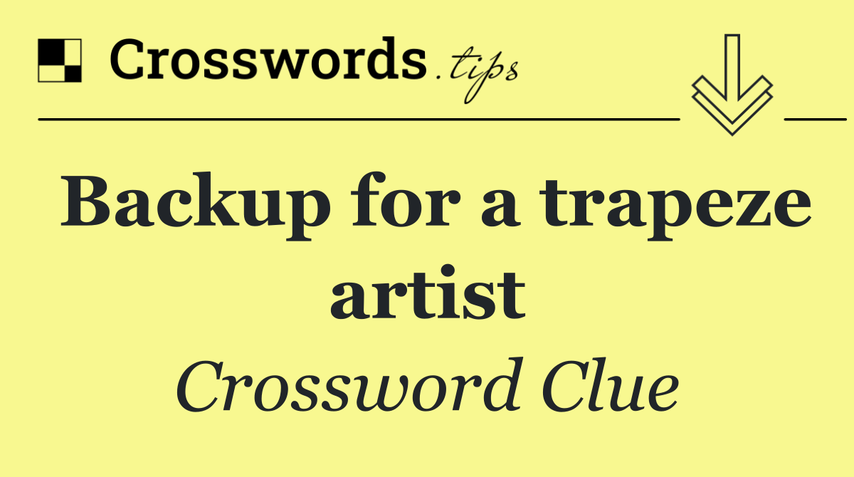 Backup for a trapeze artist