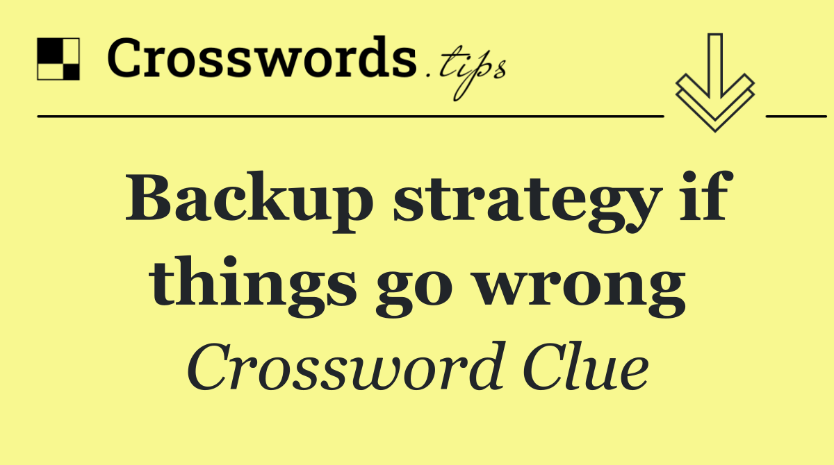 Backup strategy if things go wrong