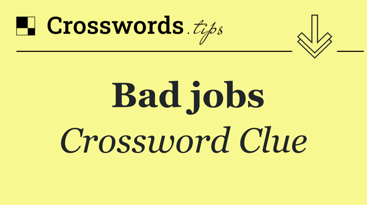 Bad jobs