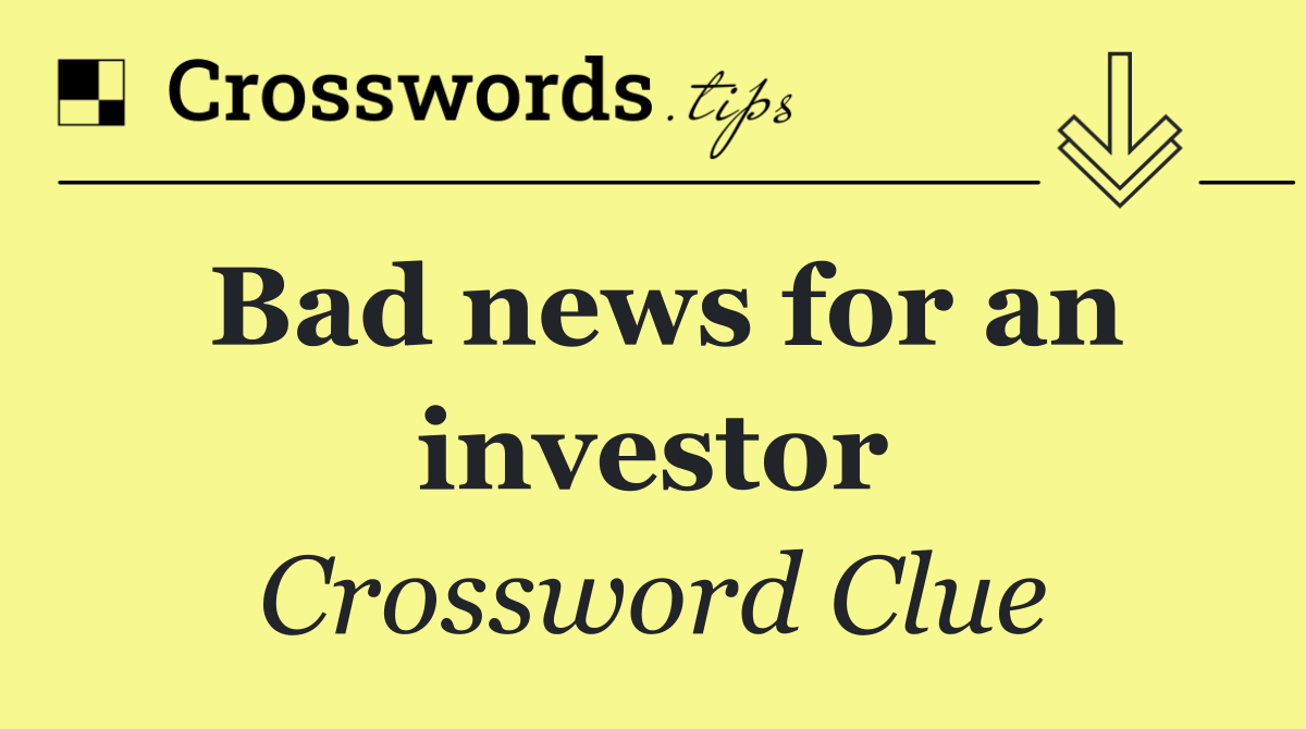 Bad news for an investor