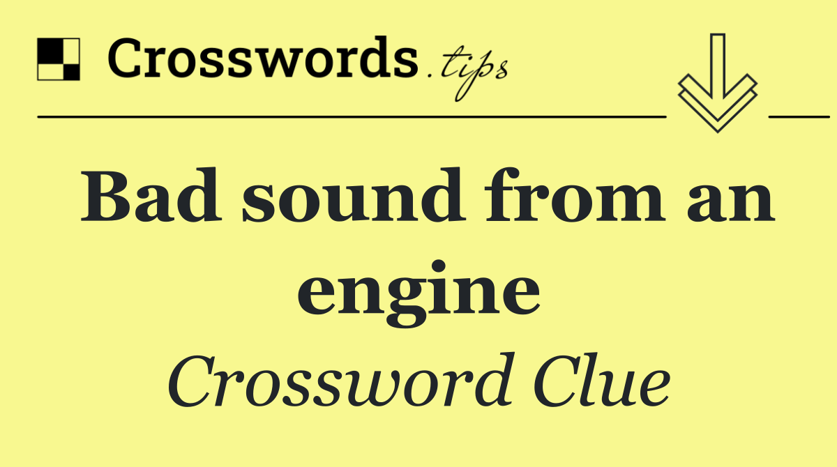 Bad sound from an engine