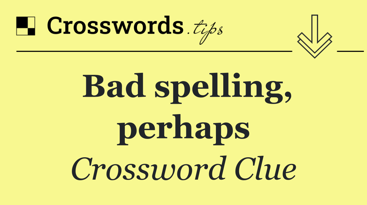 Bad spelling, perhaps