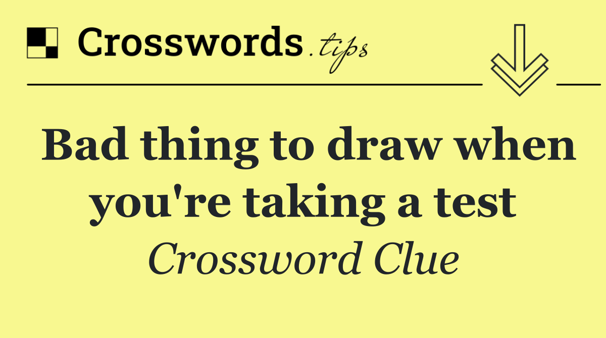 Bad thing to draw when you're taking a test