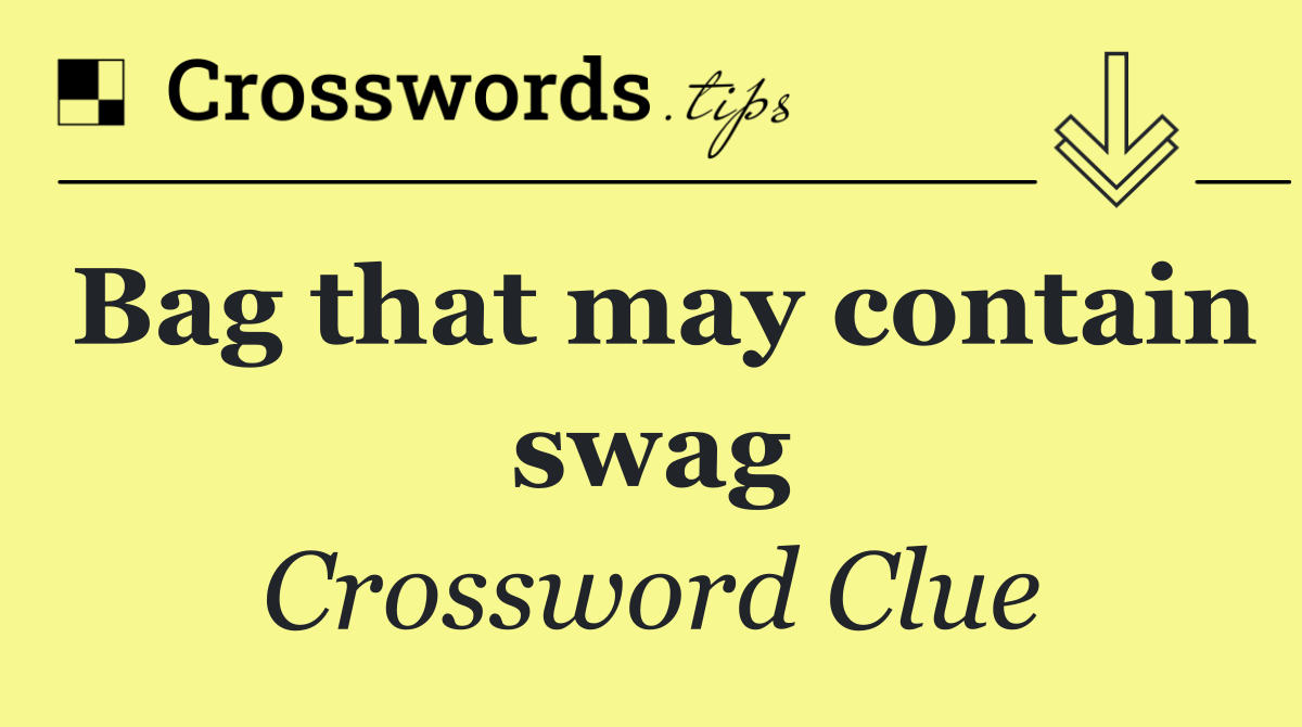 Bag that may contain swag