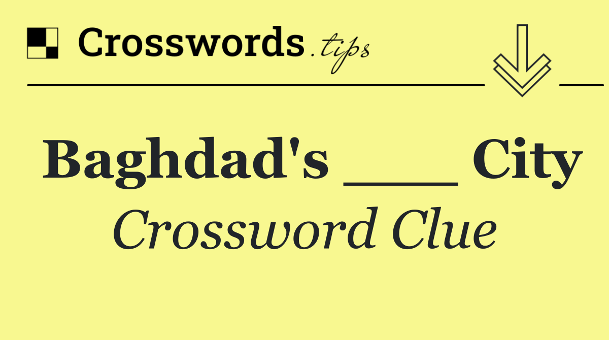 Baghdad's ___ City