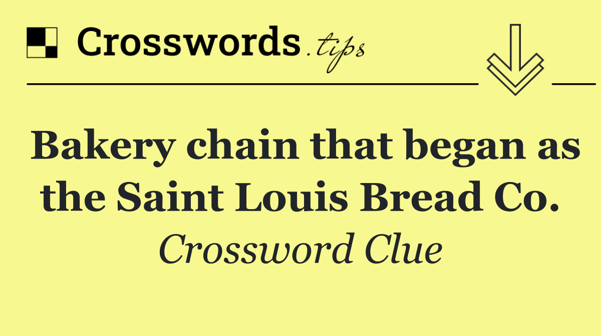 Bakery chain that began as the Saint Louis Bread Co.