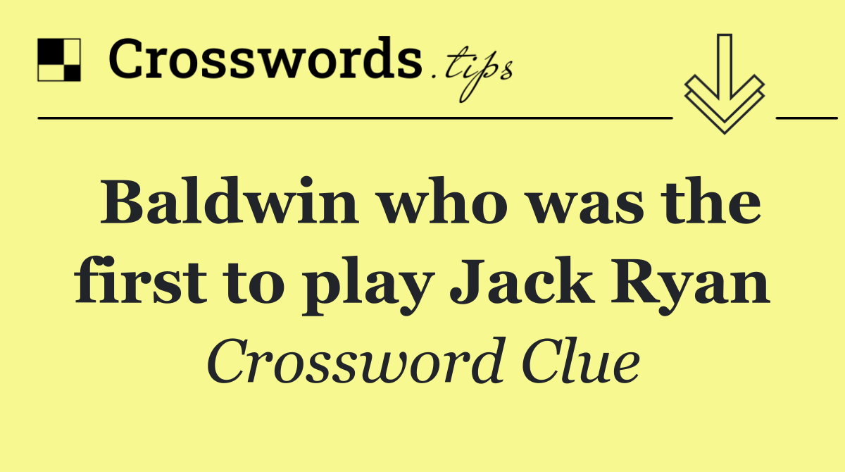Baldwin who was the first to play Jack Ryan