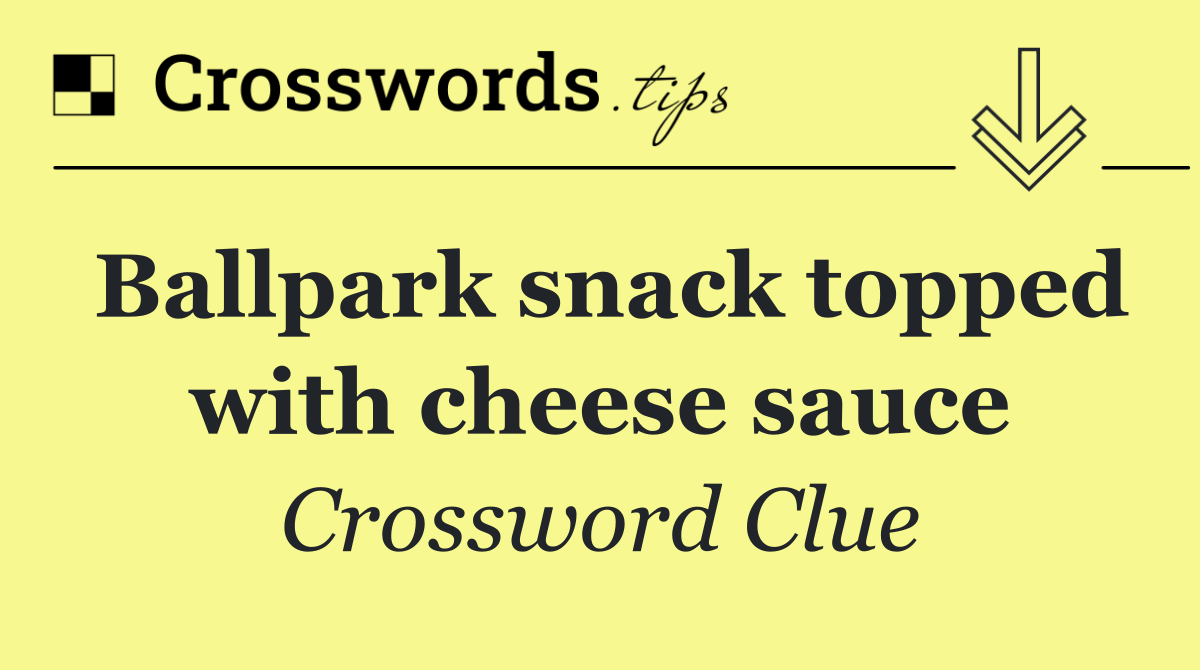Ballpark snack topped with cheese sauce