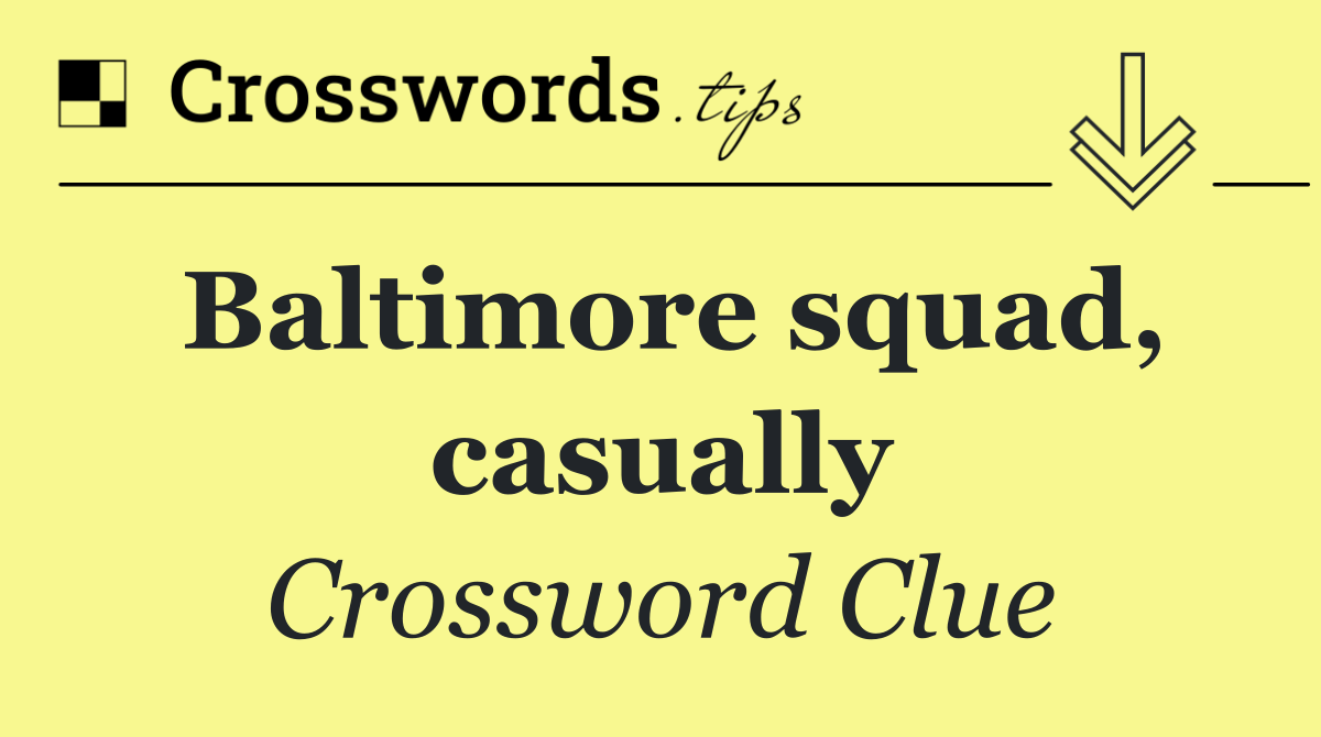 Baltimore squad, casually