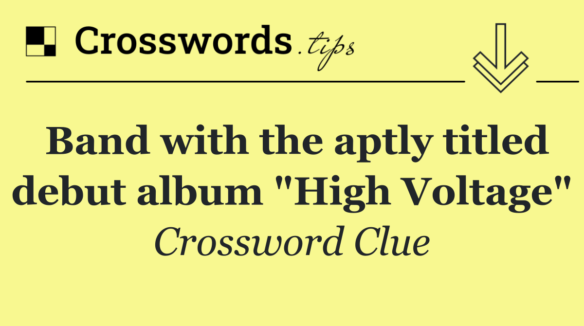 Band with the aptly titled debut album "High Voltage"