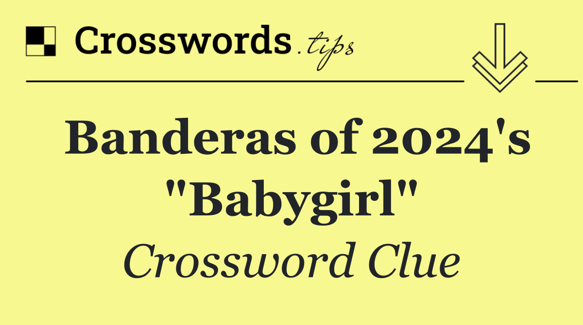 Banderas of 2024's "Babygirl"