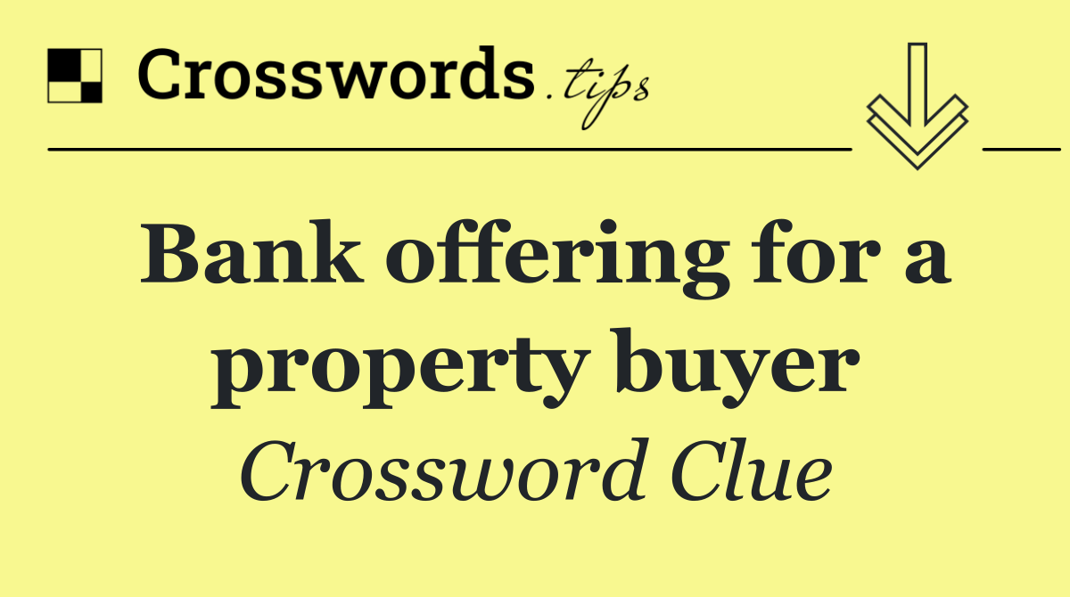 Bank offering for a property buyer