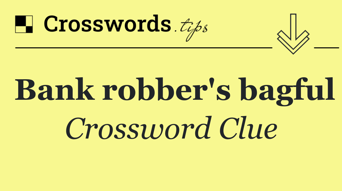 Bank robber's bagful