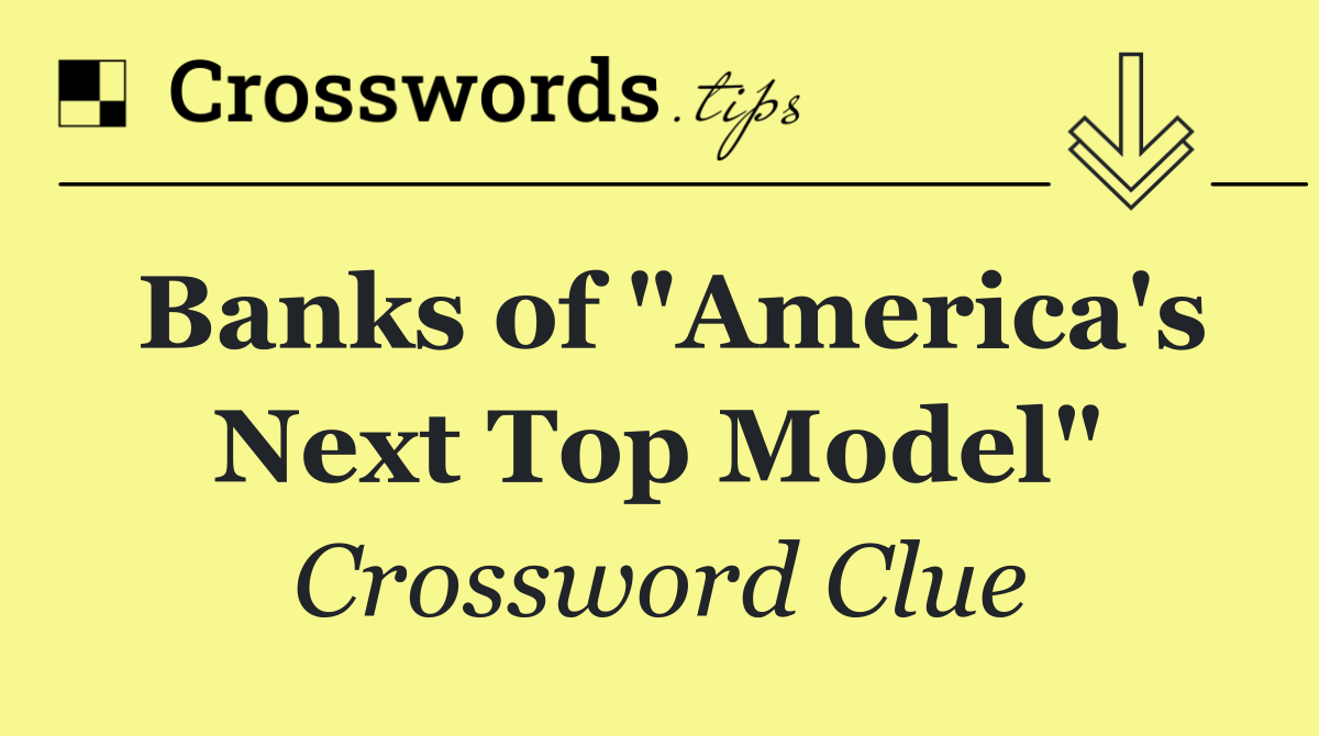 Banks of "America's Next Top Model"