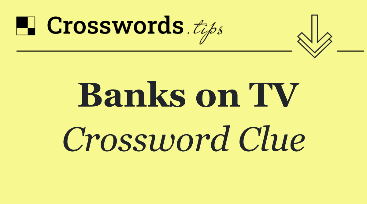 Banks on TV