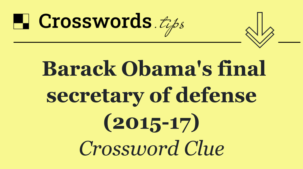 Barack Obama's final secretary of defense (2015 17)