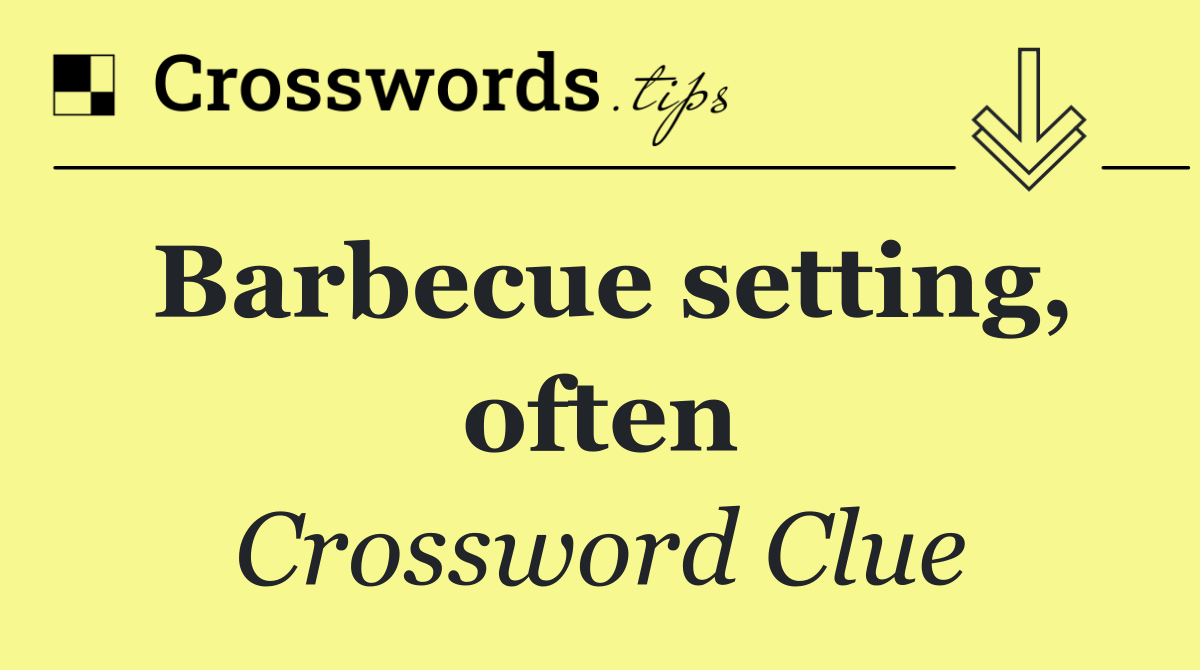Barbecue setting, often