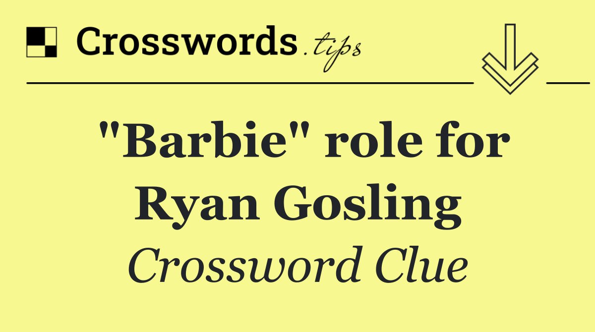 "Barbie" role for Ryan Gosling